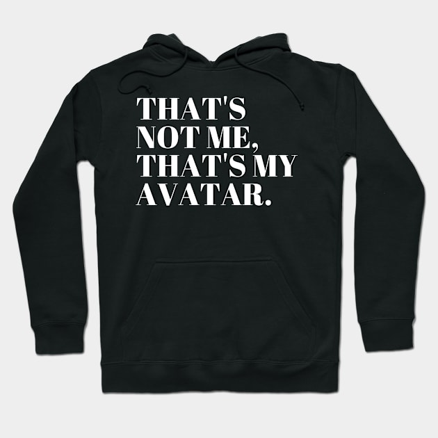 That's  not me,  that's my  Avatar. Hoodie by RDproject